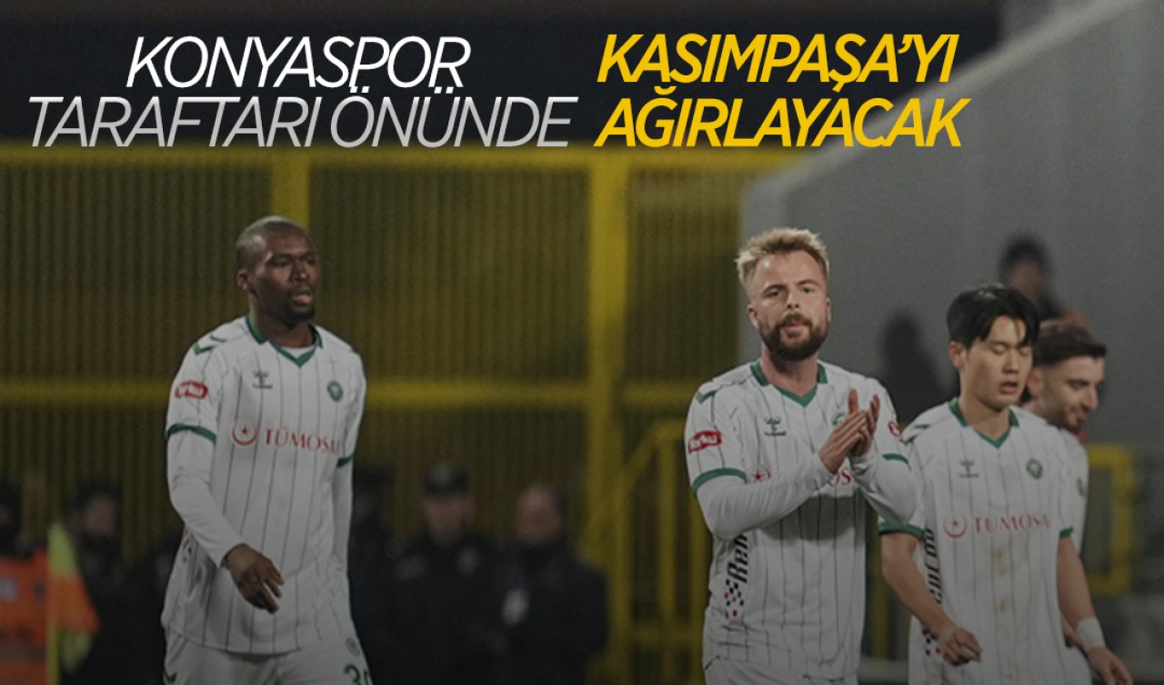 Konyaspor taraftarı önünde Kasımpaşa’yı ağırlayacak
