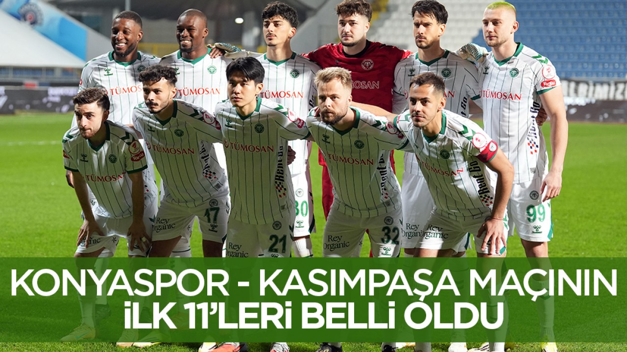Konyaspor - Kasımpaşa maçının ilk 11'leri belli oldu