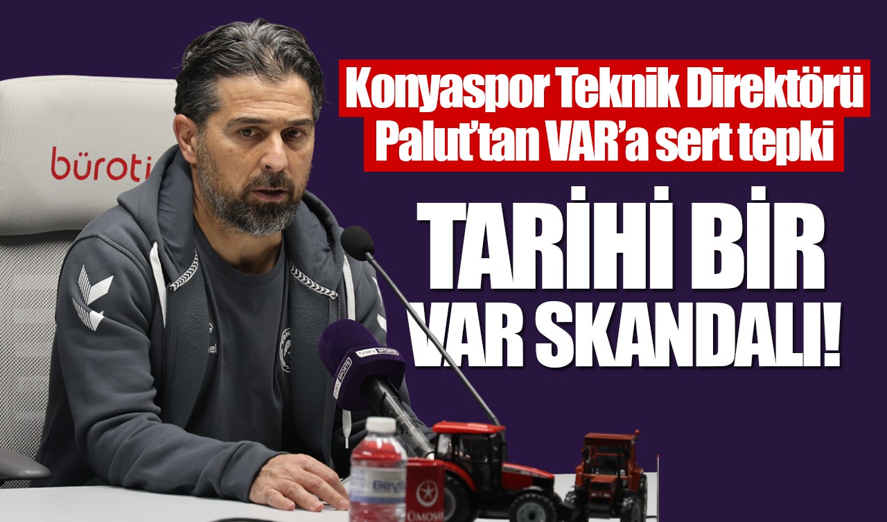 Konyaspor Teknik Direktörü Palut’tan VAR’a sert tepki: "Tarihi bir VAR skandalı"