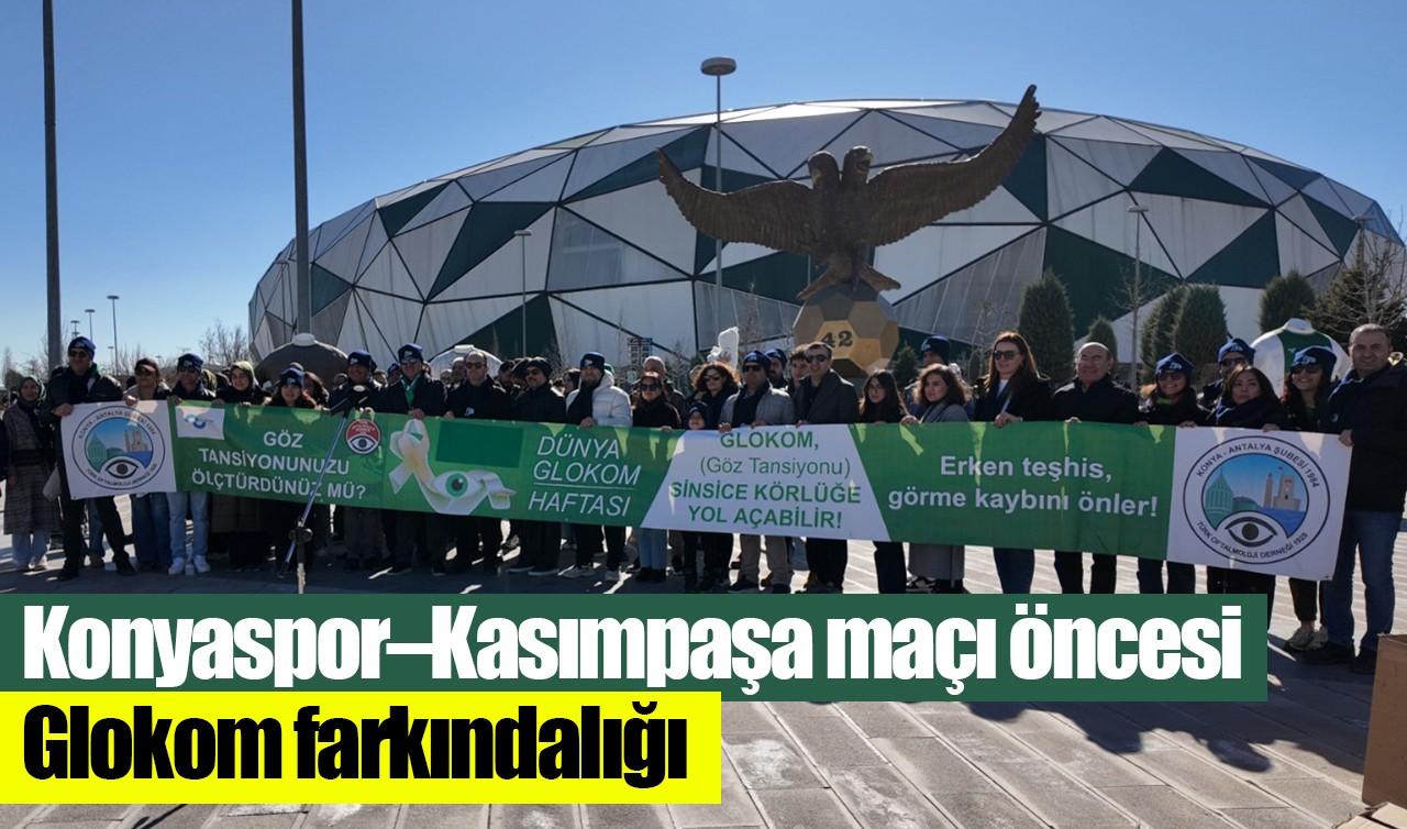 Konyaspor–Kasımpaşa maçı öncesi Glokom farkındalığı