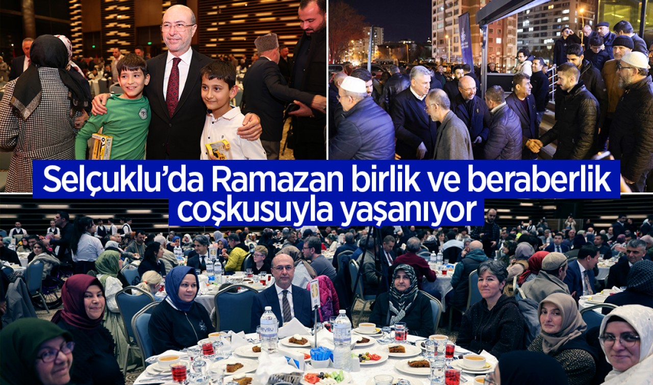 Selçuklu'da Ramazan birlik ve beraberlik coşkusuyla yaşanıyor
