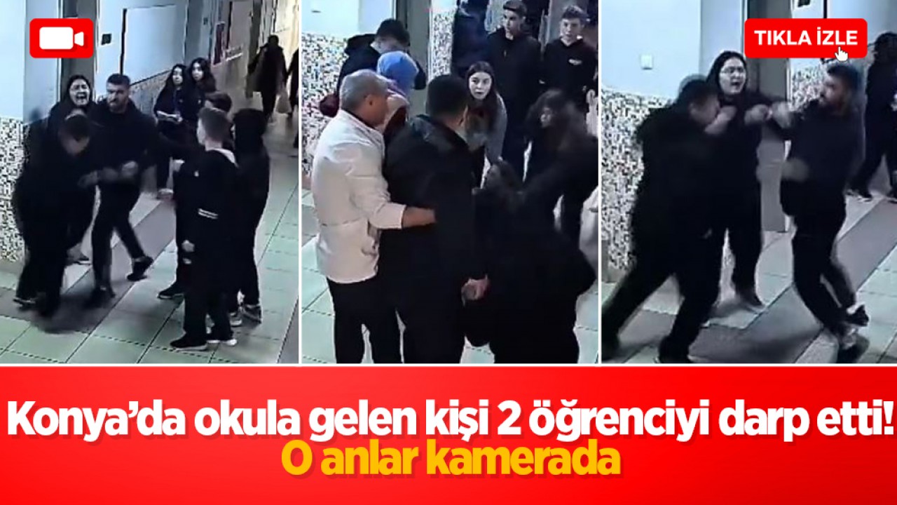 Konya'da okula gelen bir kişi 2 öğrenciyi darp etti! O anlar kamerada
