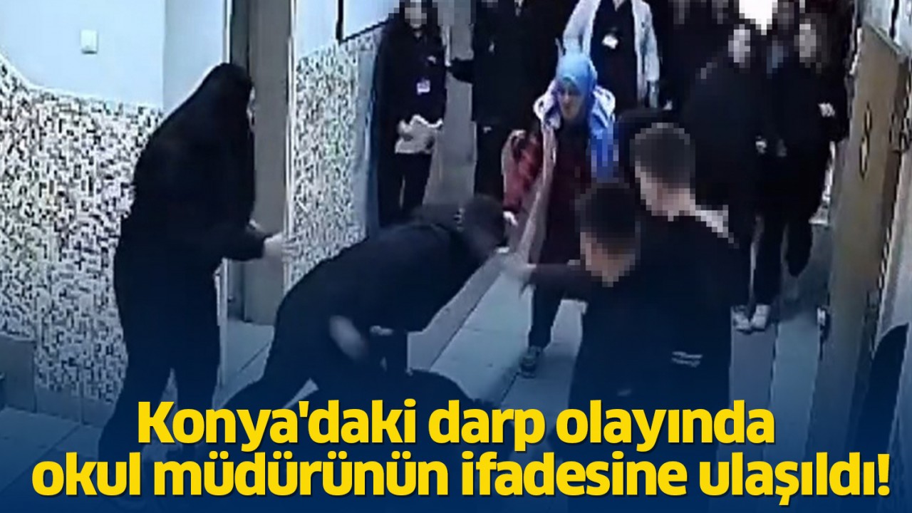 Konya'daki darp olayında okul müdürünün ifadesine ulaşıldı!