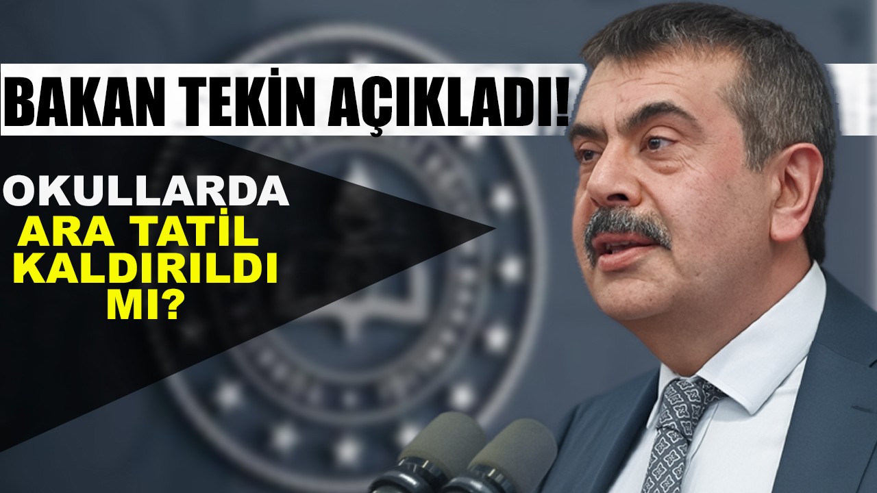 Okullarda ara tatil kaldırıldı mı? Bakan Tekin açıkladı!