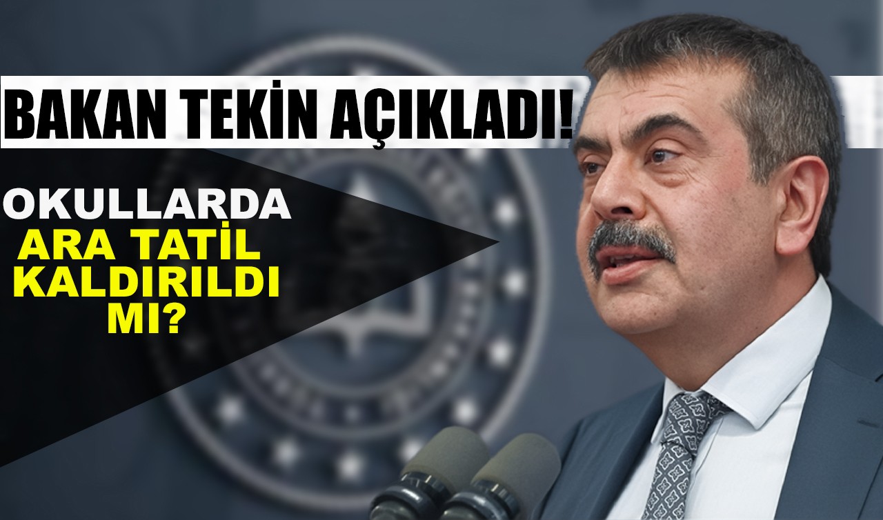 Okullarda ara tatil kaldırıldı mı? Bakan Tekin açıkladı!