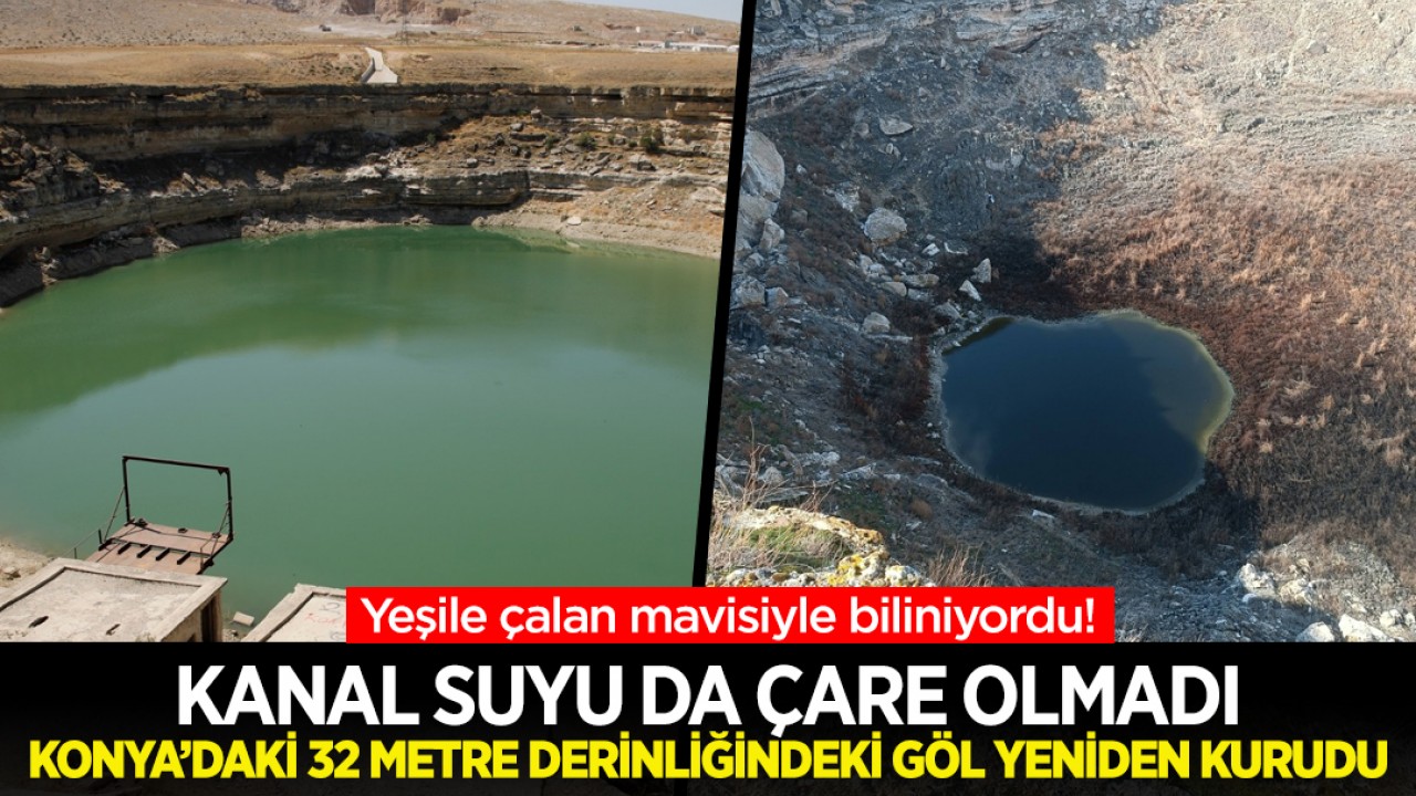 Yeşile çalan mavisiyle biliniyordu! Kanal suyu da çare olmadı: Konya’daki 32 metre derinliğindeki göl yeniden kurudu