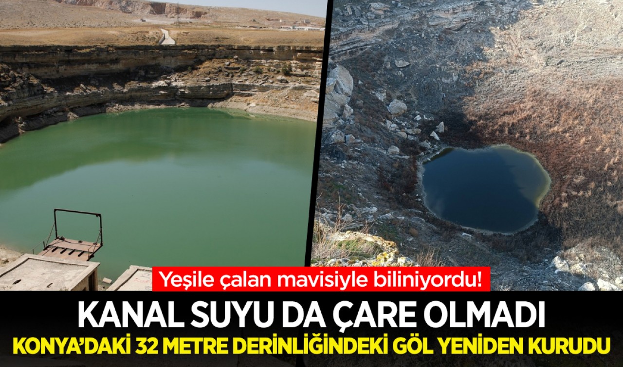 Yeşile çalan mavisiyle biliniyordu! Kanal suyu da çare olmadı: Konya’daki 32 metre derinliğindeki göl yeniden kurudu