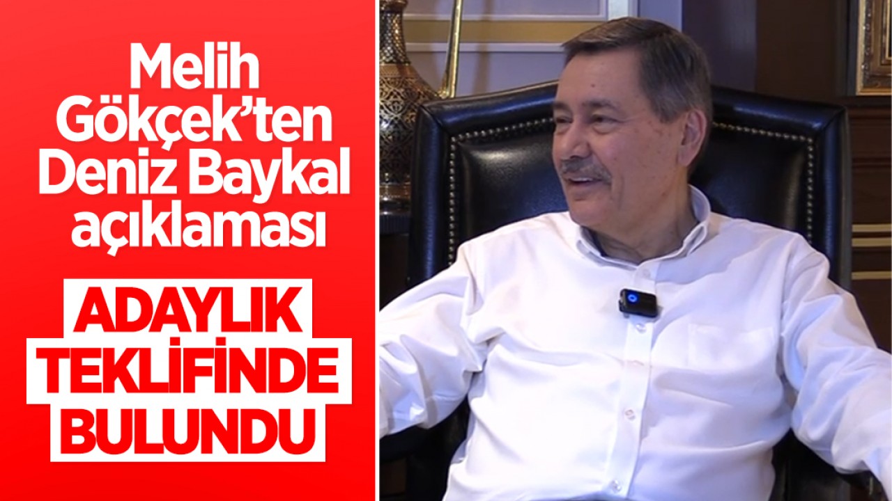 Melih Gökçek’ten Deniz Baykal açıklaması: "Adaylık teklifinde bulundu"