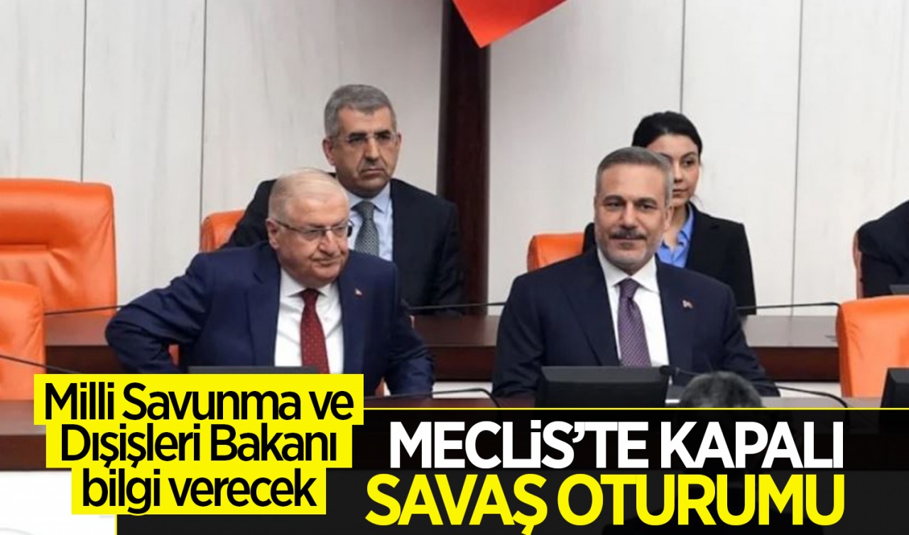 TBMM Genel Kurulu'nda kapalı oturuma geçildi: Bakan Güler ve Bakan Fidan bilgilendirme yapacak
