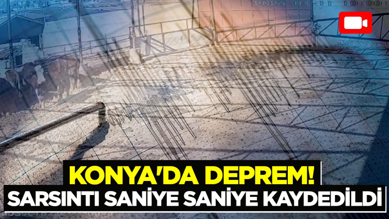 Konya'da deprem böyle görüntülendi!