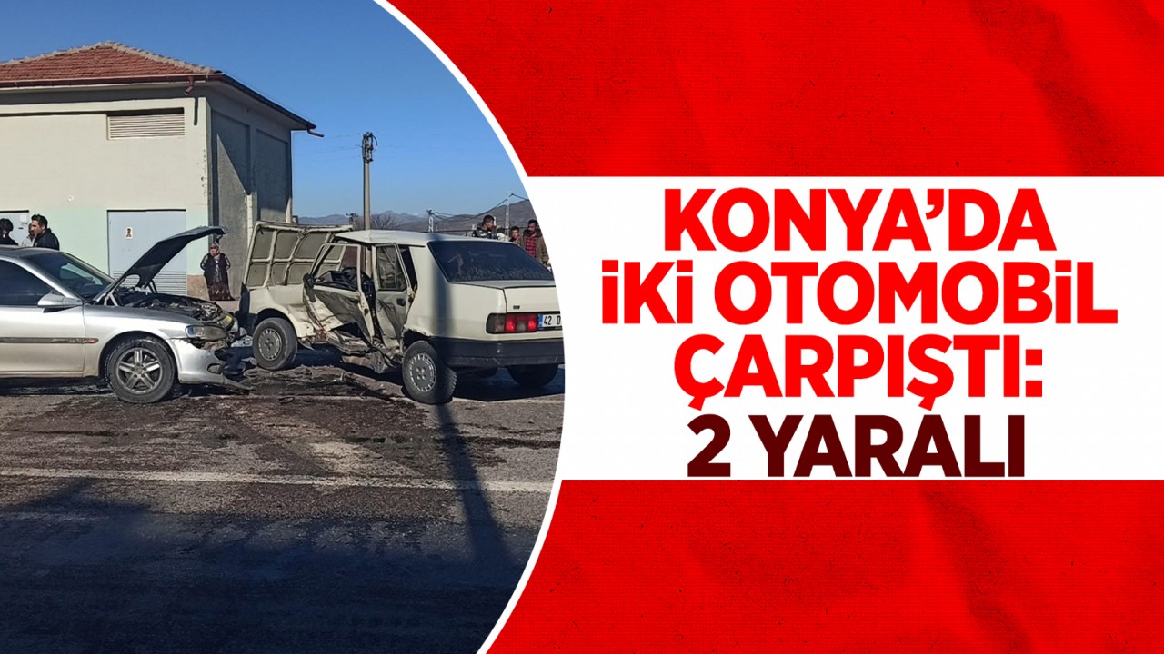 Konya'da iki otomobil çarpıştı: 2 yaralı
