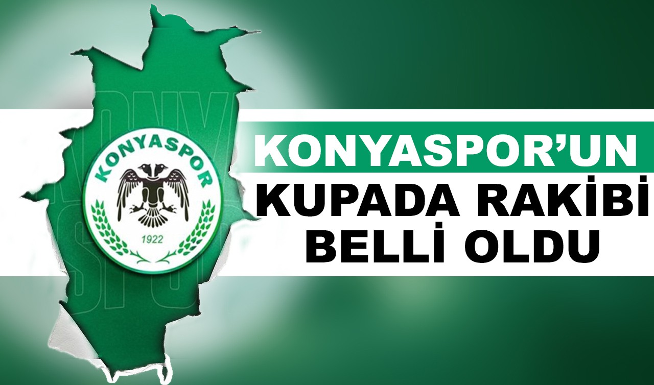 Konyaspor’un kupada rakibi belli oldu