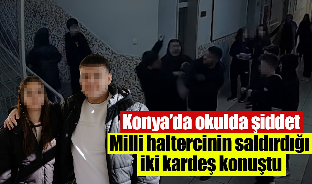 Konya’da okulda şiddet: Milli haltercinin saldırdığı iki kardeş konuştu