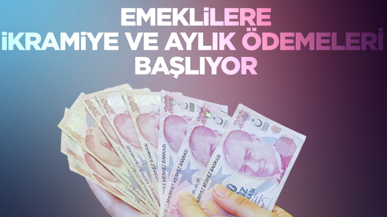 Emeklilere ikramiye ve aylık ödemeleri başlıyor