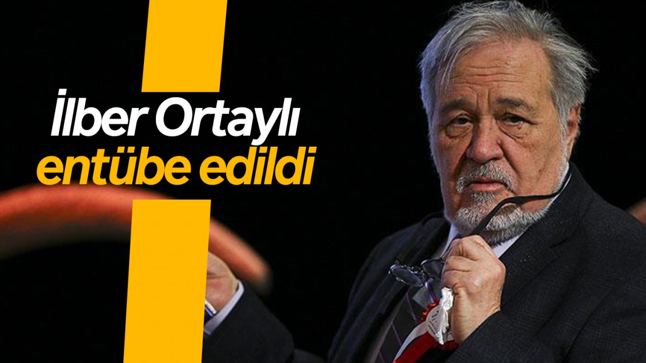 İlber Ortaylı entübe edildi: Durumu stabil