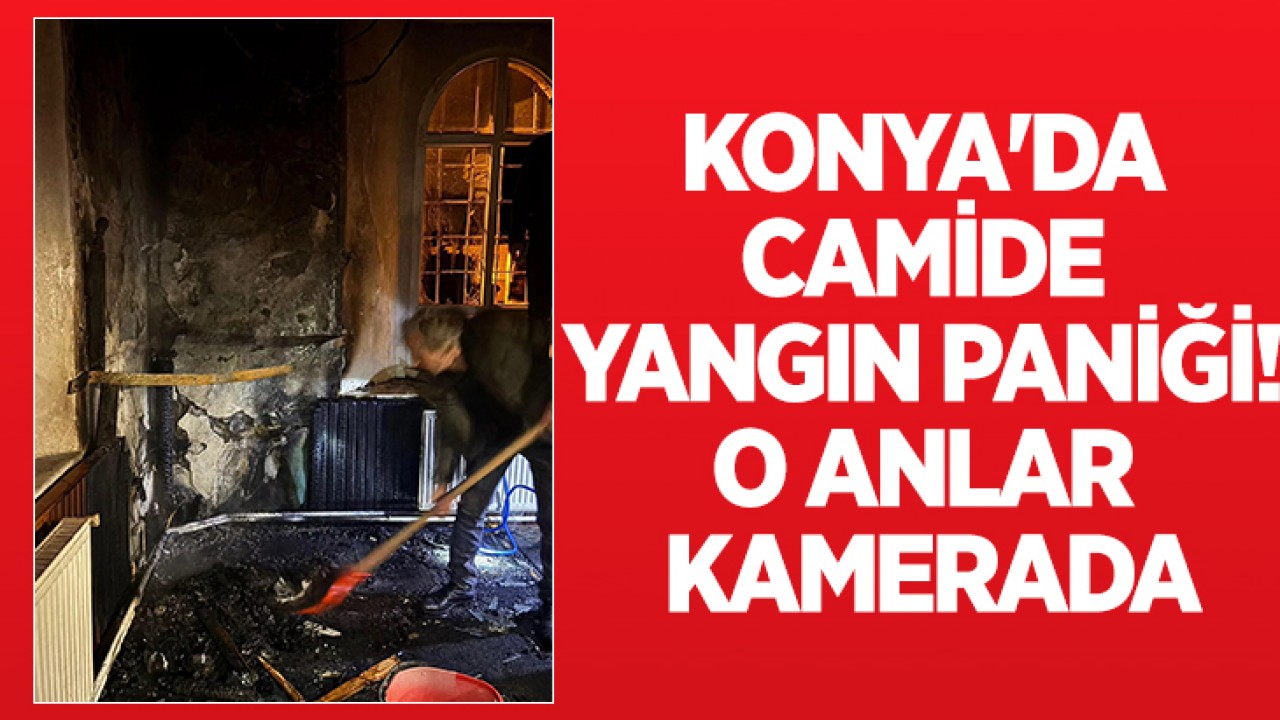 Konya'da camide yangın paniği! O anlar kamerada
