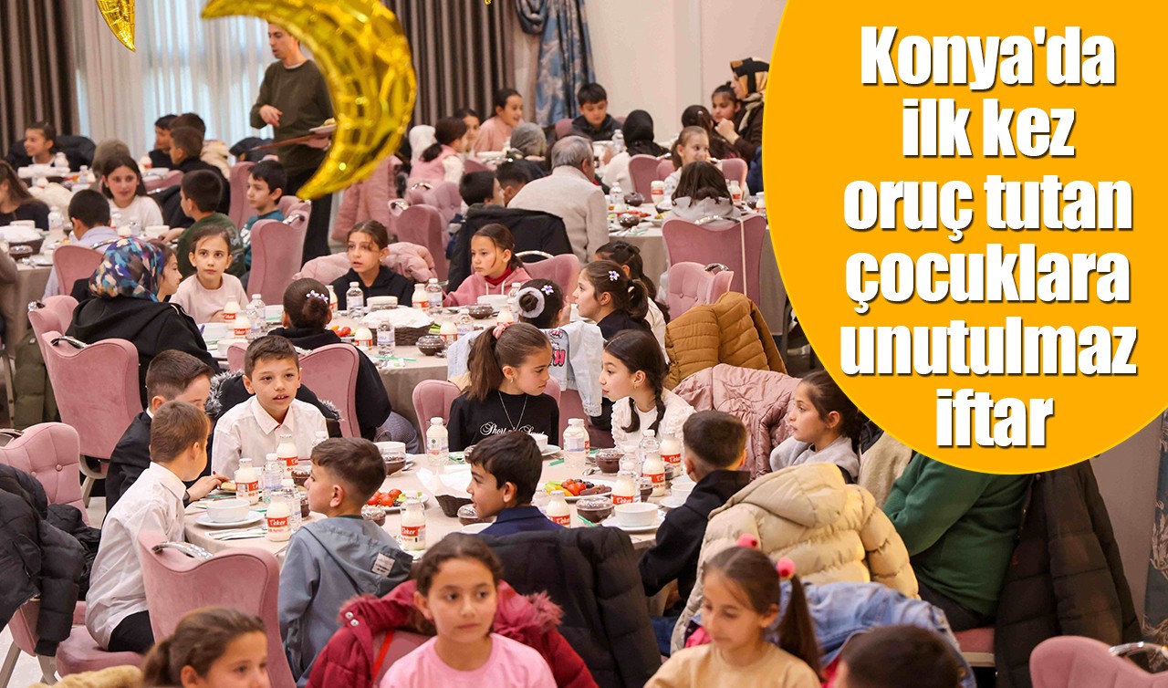 Konya'da ilk kez oruç tutan çocuklara unutulmaz iftar