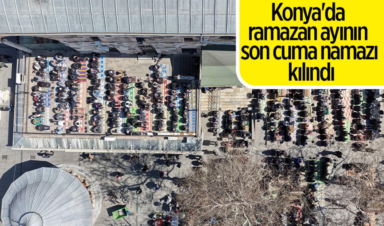 Konya'da ramazan ayının son cuma namazı kılındı