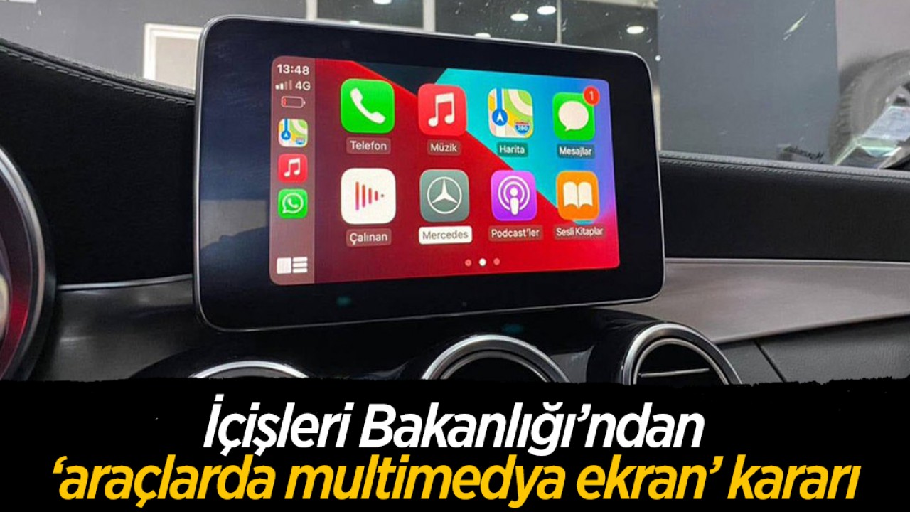 İçişleri Bakanlığı'ndan 'araçlarda multimedya ekran' kararı