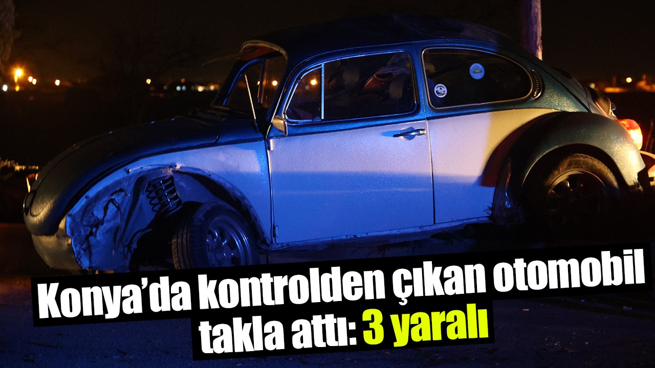 Konya’da kontrolden çıkan otomobil takla attı: 3 yaralı