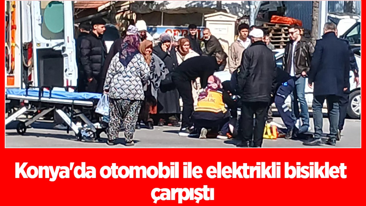 Konya'da otomobil ile elektrikli bisiklet çarpıştı