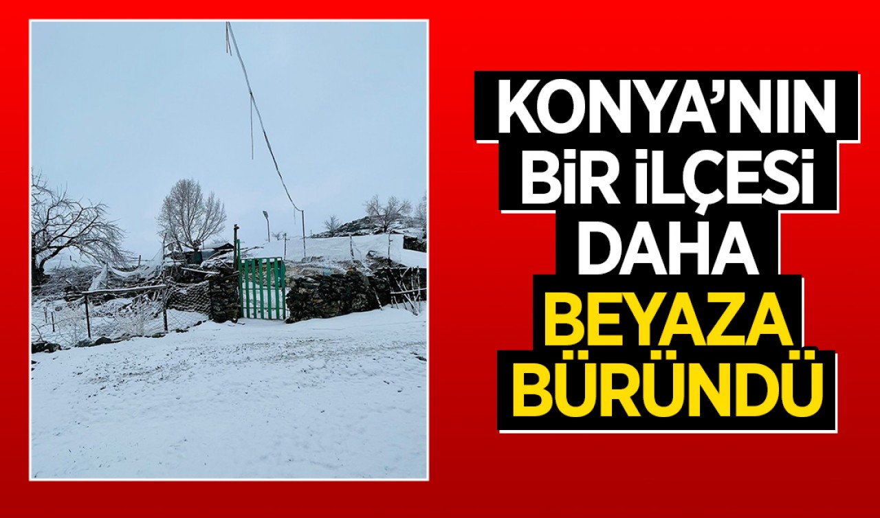 Konya'nın bir ilçesi daha beyaza büründü