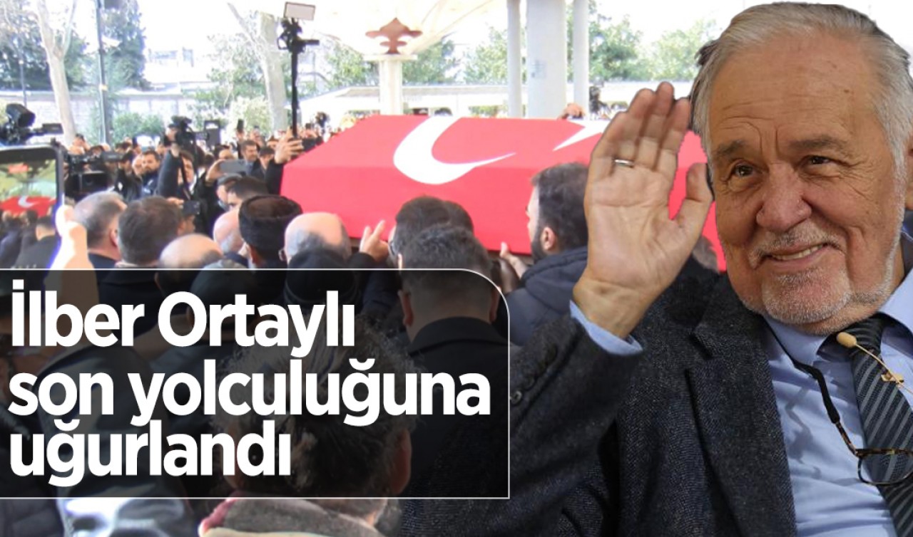 İlber Ortaylı son yolculuğuna uğurlandı