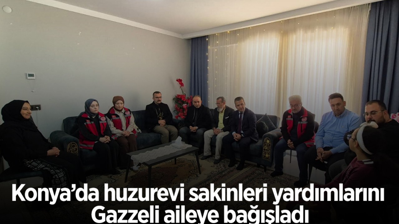 Konya’da huzurevi sakinleri yardımlarını Gazzeli aileye bağışladı