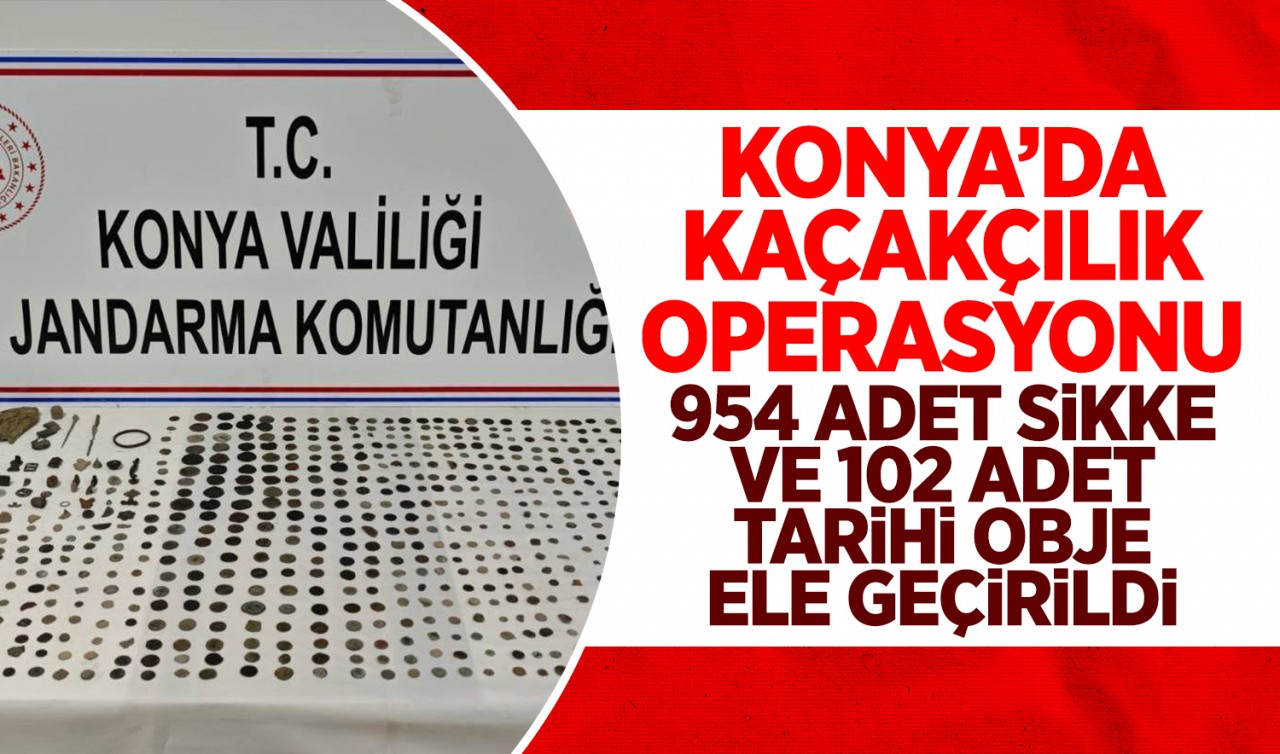 Konya'da kaçakçılık operasyonu: 954 adet sikke ve 102 adet tarihi obje ele geçirildi