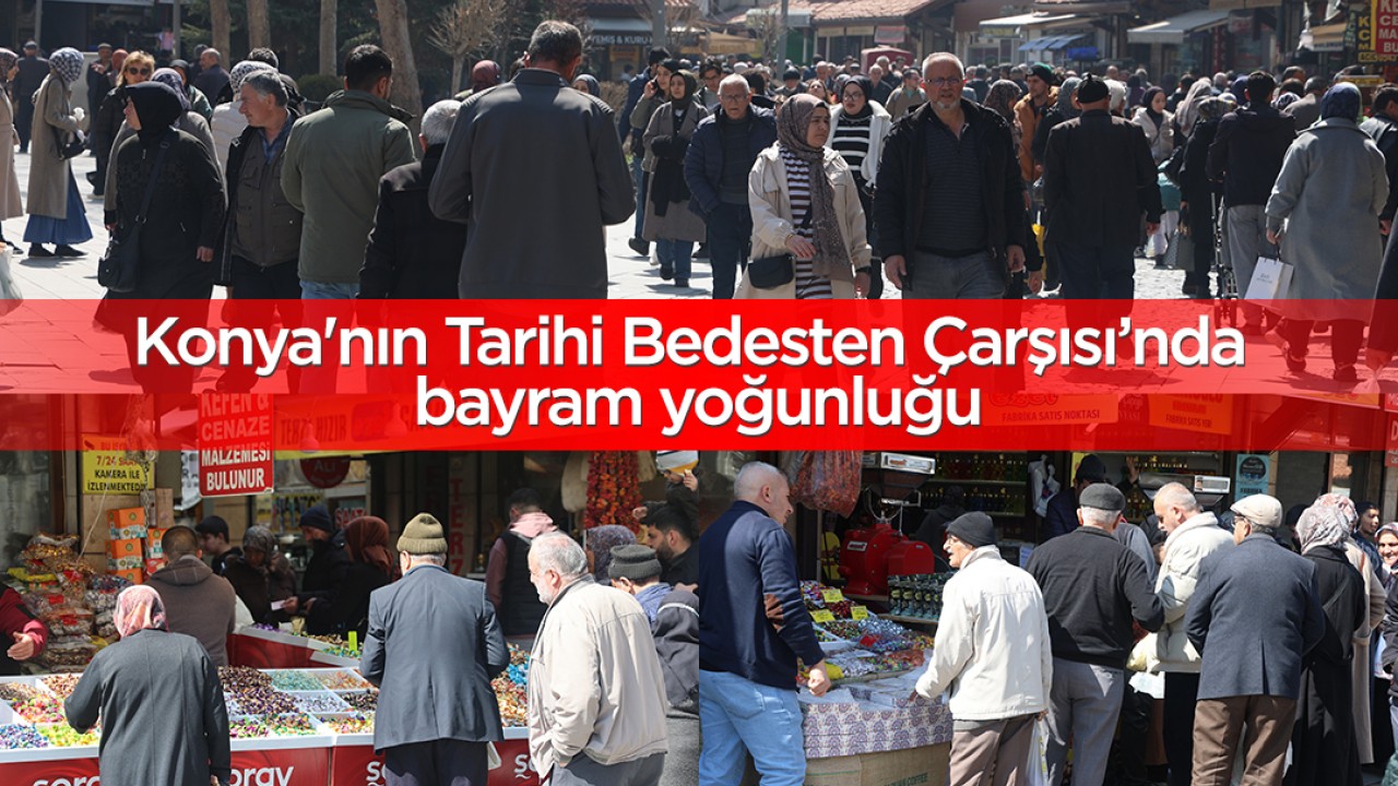 Konya'nın Tarihi Bedesten Çarşısı’nda bayram yoğunluğu