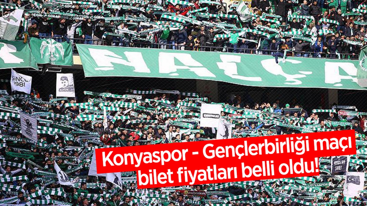 Konyaspor - Gençlerbirliği maçı bilet fiyatları belli oldu!