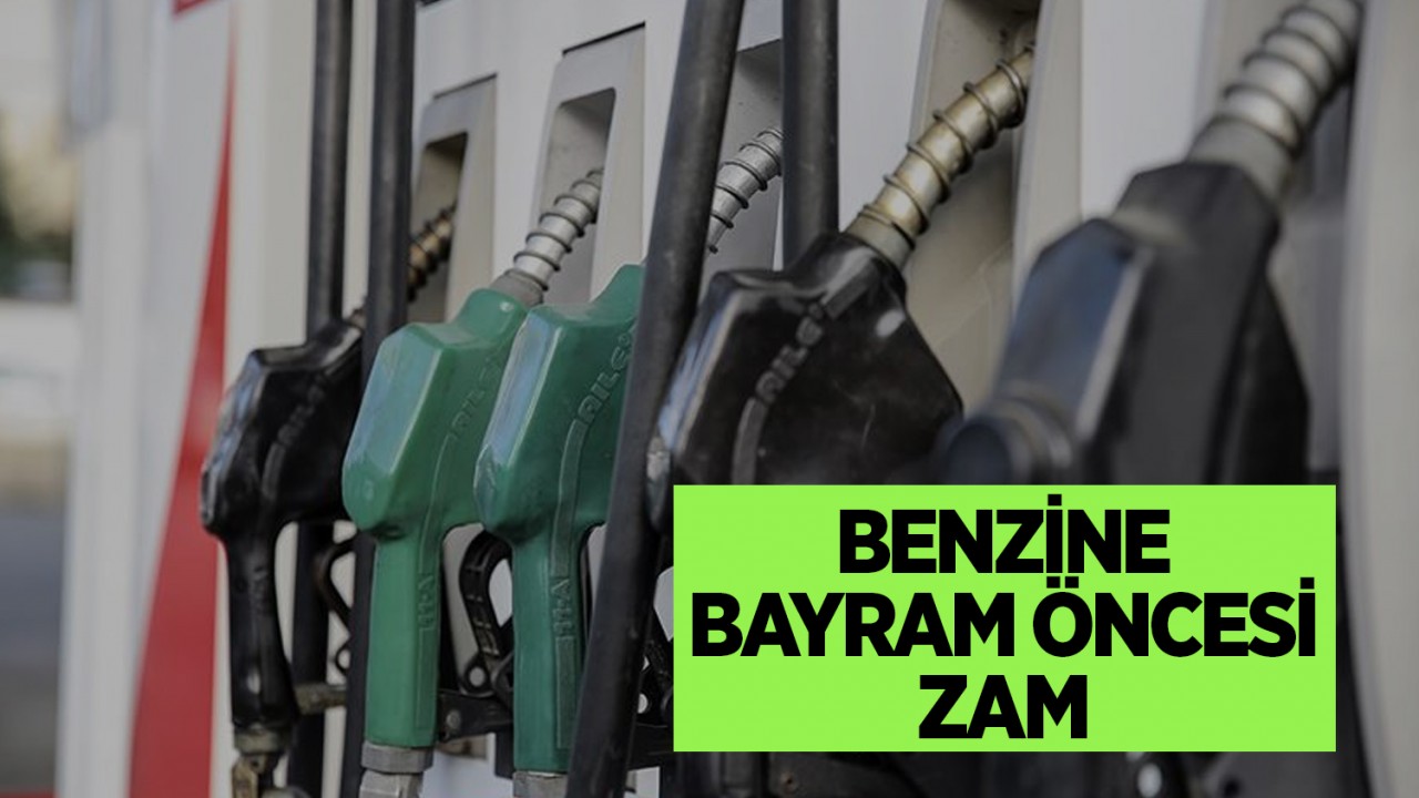Benzine bayram öncesi zam!