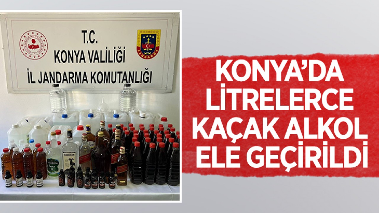 Konya’da litrelerce kaçak alkol ele geçirildi