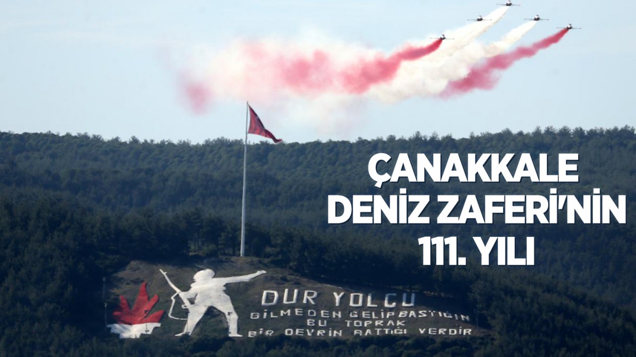 Çanakkale Deniz Zaferi'nin 111. yılı