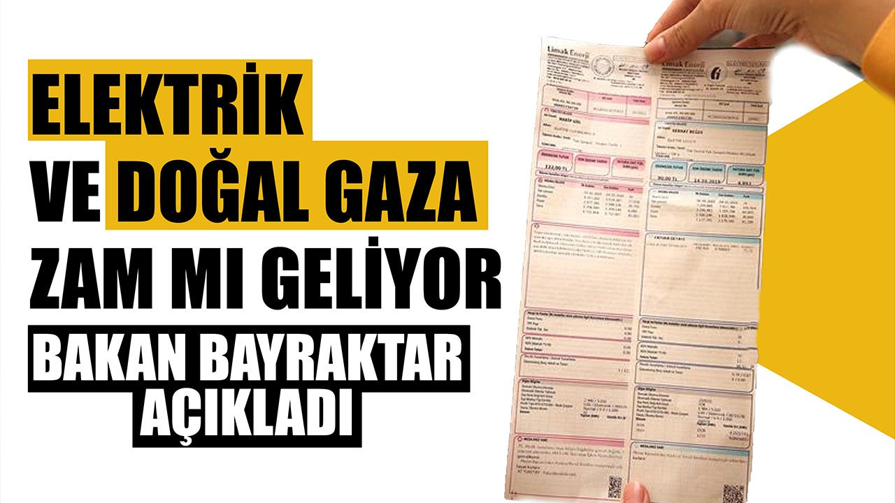 Elektrik ve doğal gaza zam mı geliyor? Bakan Bayraktar açıkladı