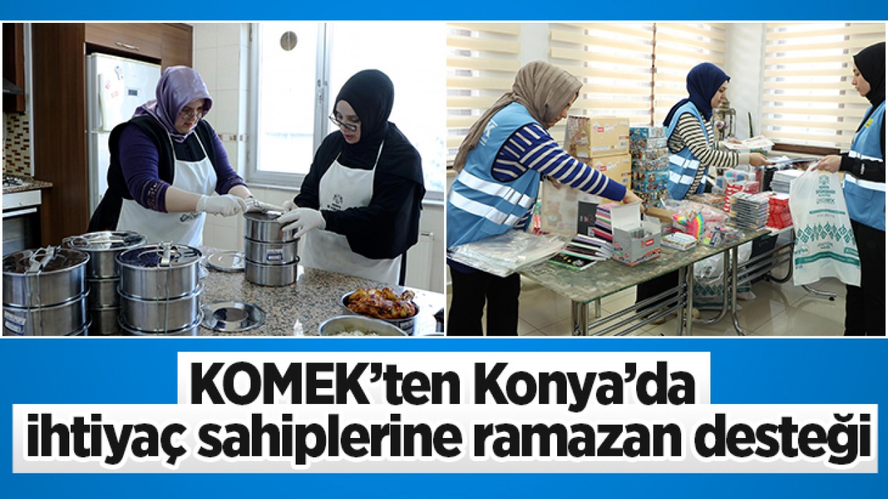 KOMEK’ten Konya’da ihtiyaç sahiplerine ramazan desteği