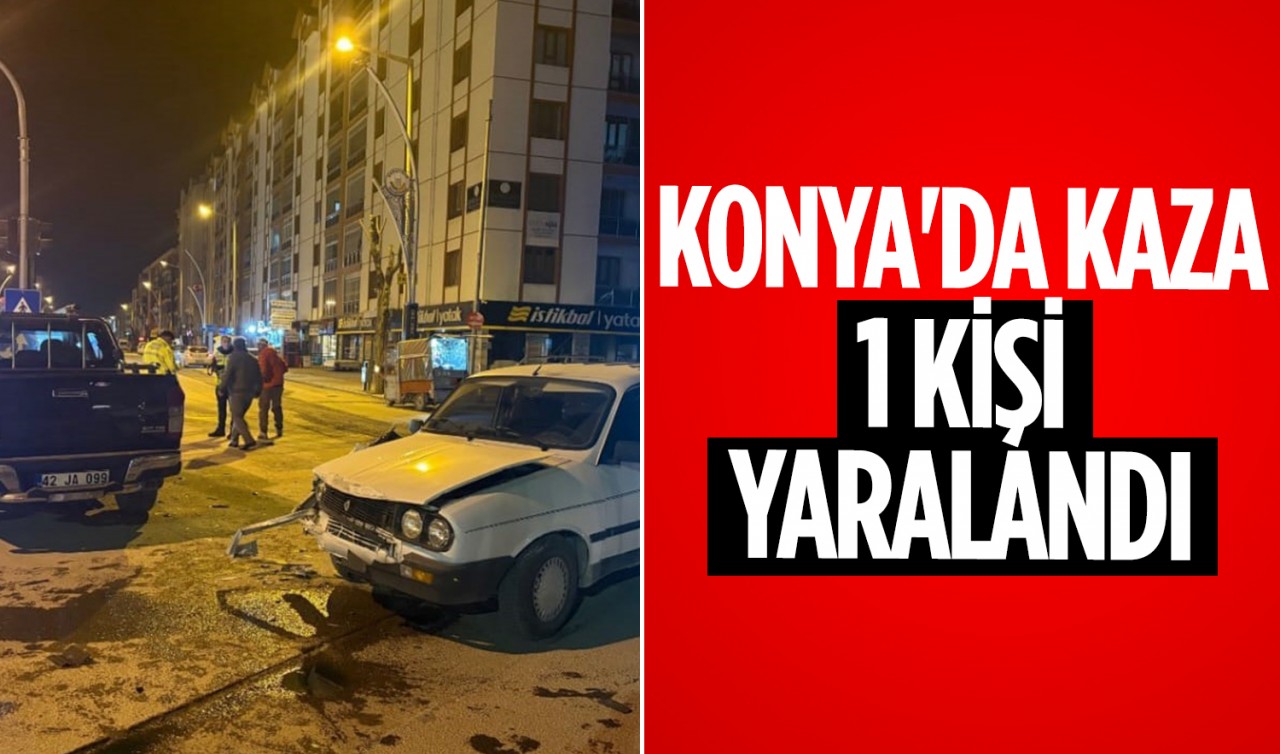 Konya'da kaza: 1 kişi yaralandı