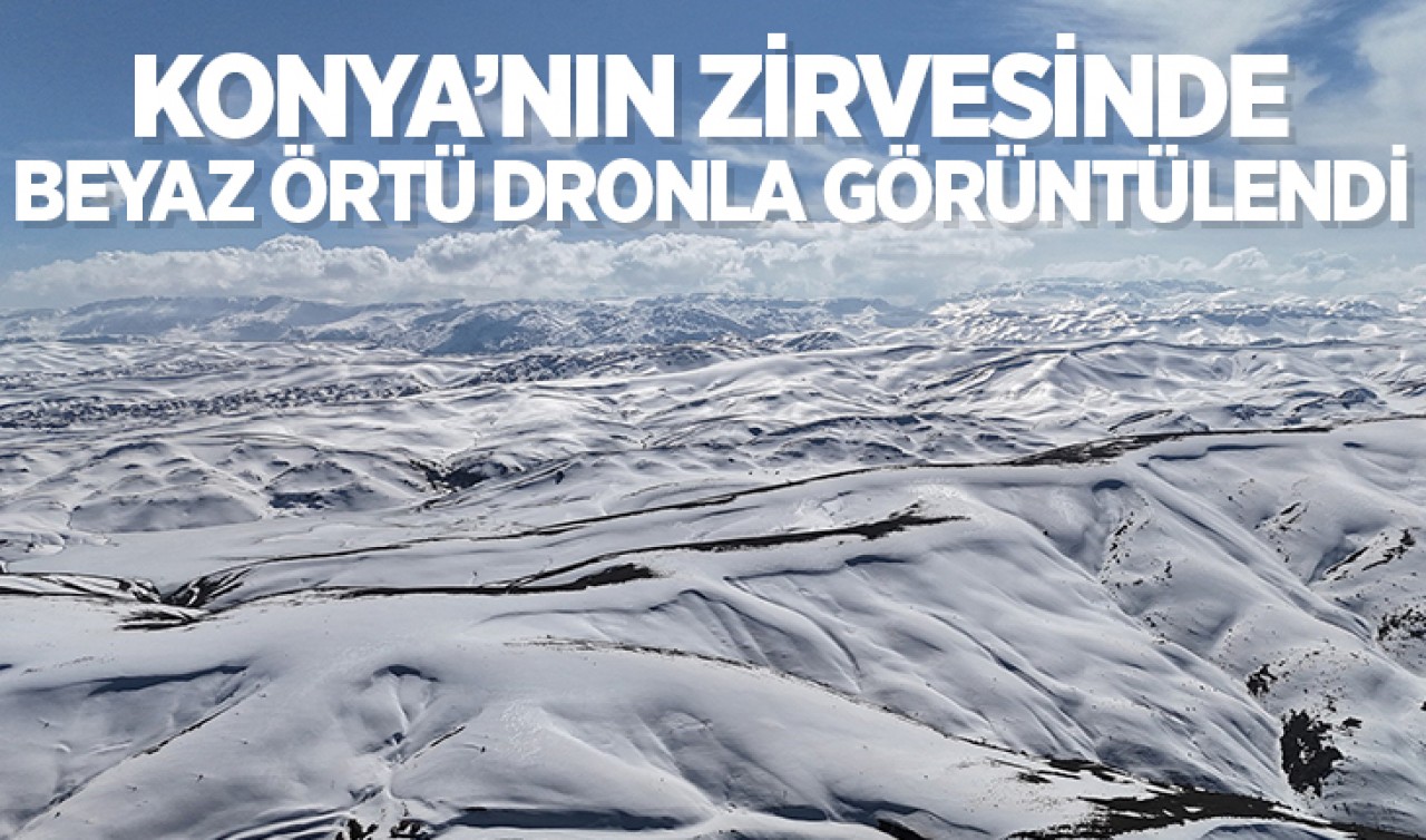 Konya’nın zirvesinde beyaz örtü dronla görüntülendi