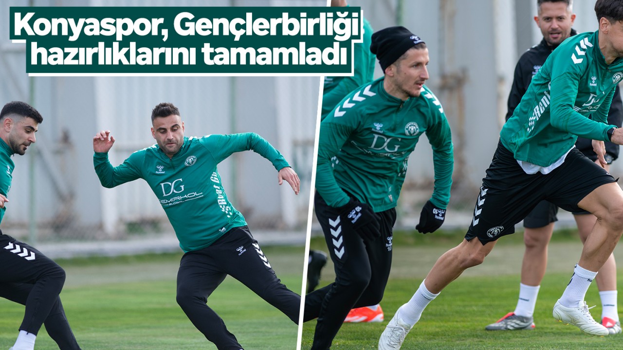 Konyaspor, Gençlerbirliği hazırlıklarını tamamladı