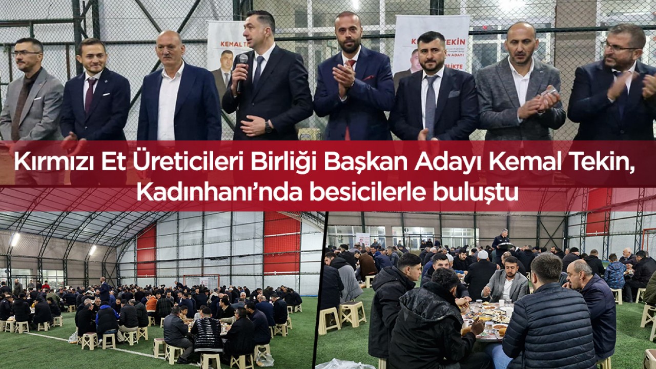 Kırmızı Et Üreticileri Birliği Başkan Adayı Kemal Tekin, Kadınhanı’nda besicilerle buluştu
