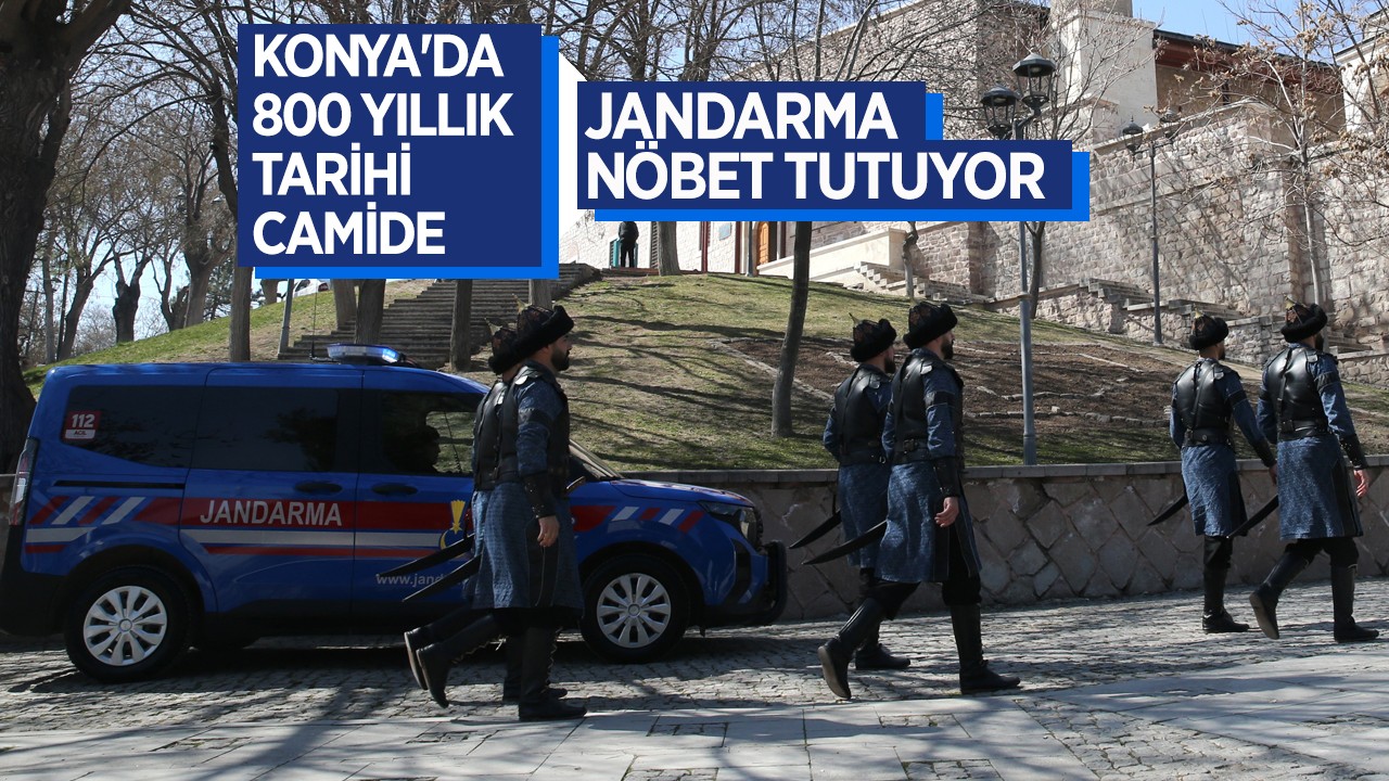 Konya'da 800 yıllık tarihi camide jandarma nöbet tutuyor