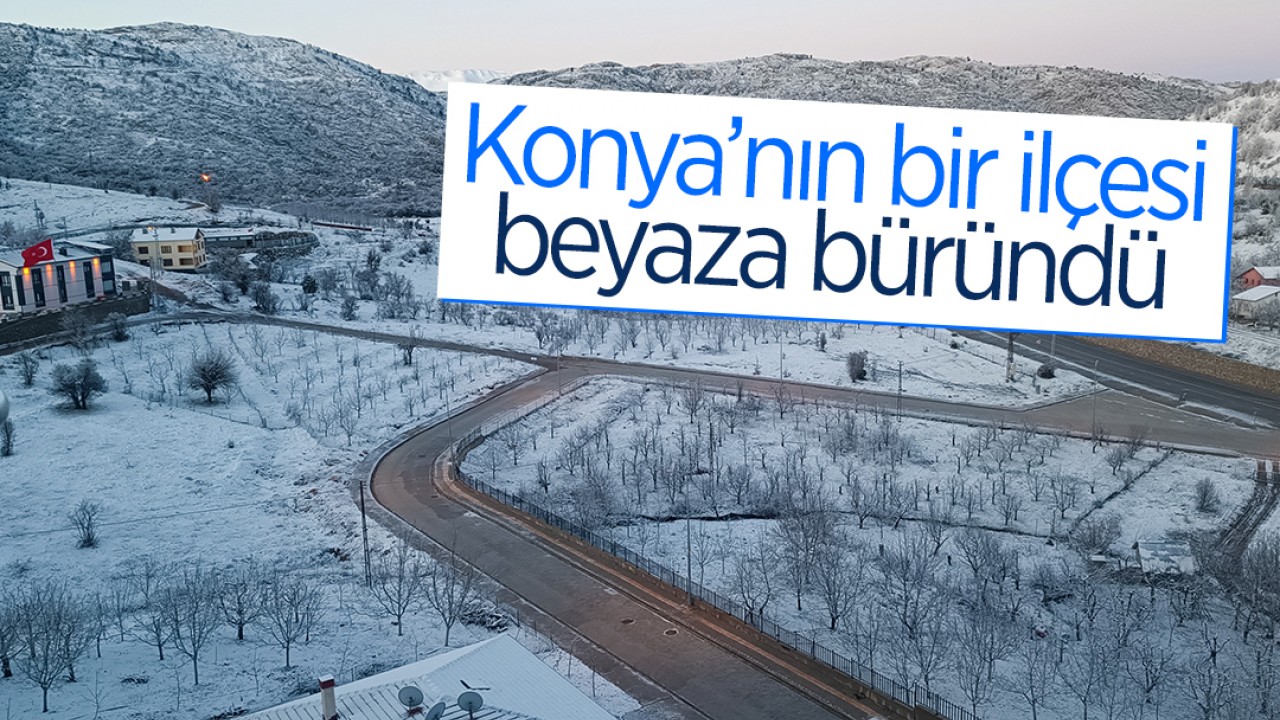 Konya'nın bir ilçesi beyaza büründü