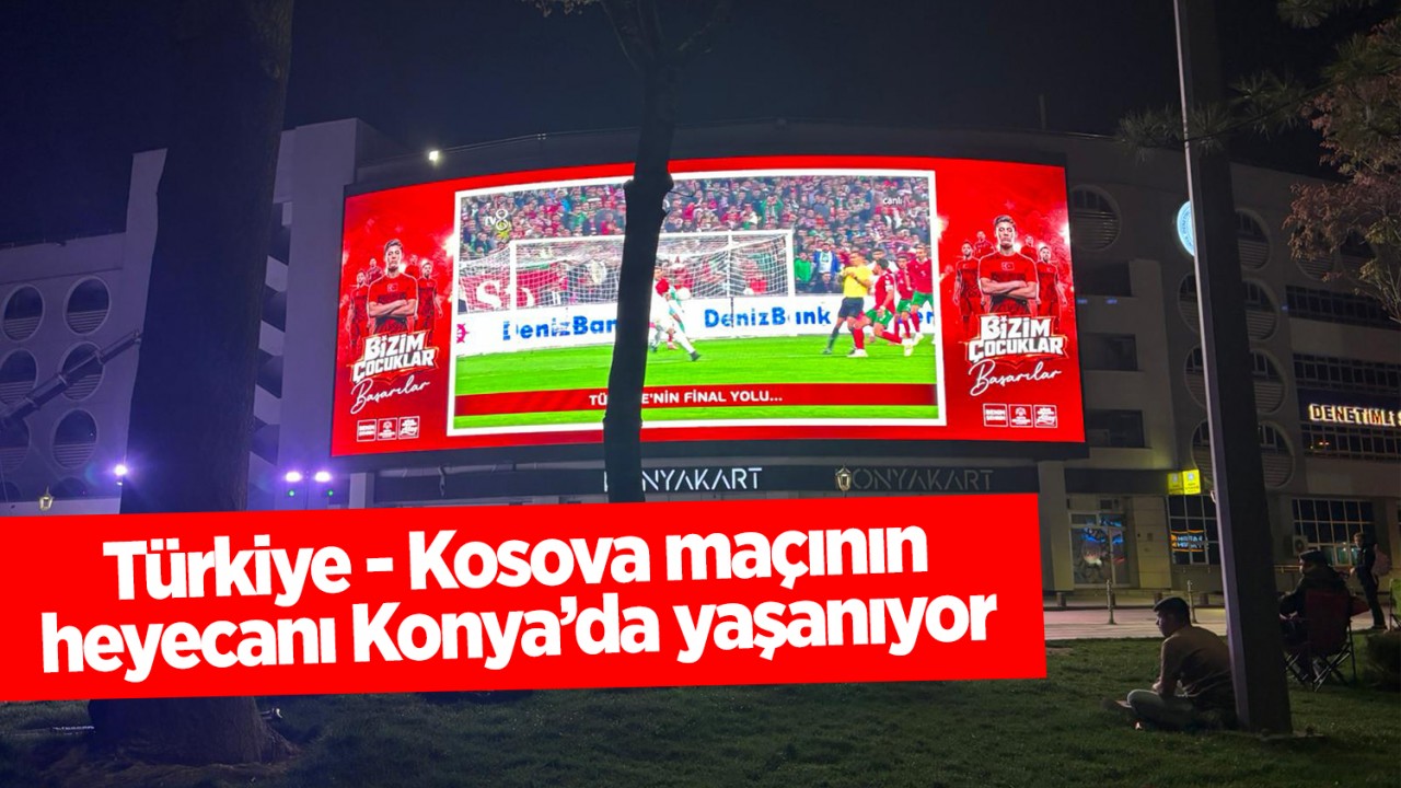 Kosova - Türkiye maçının heyecanı Konya'da yaşanacak! Taraftarlar meydana akın ediyor