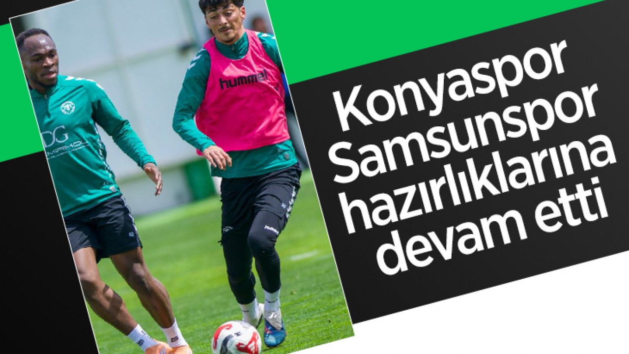 Konyaspor, Samsunspor hazırlıklarına devam ediyor