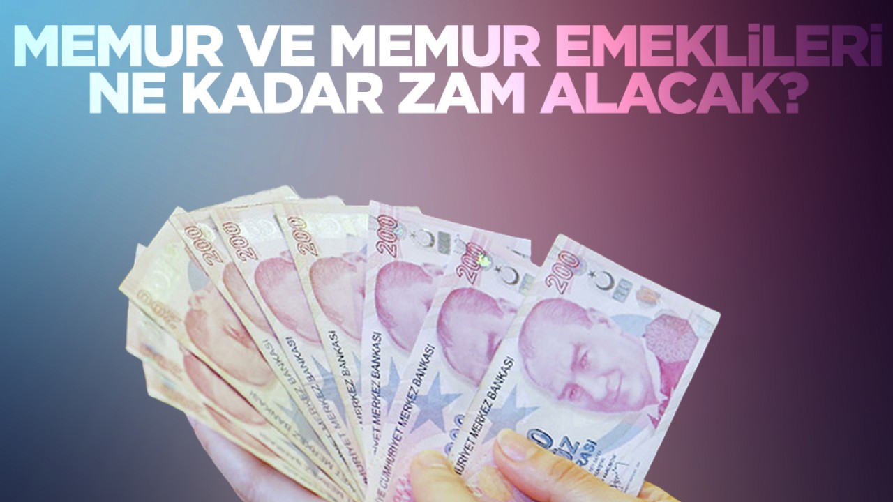 Memur ve memur emeklileri ne kadar zam alacak?