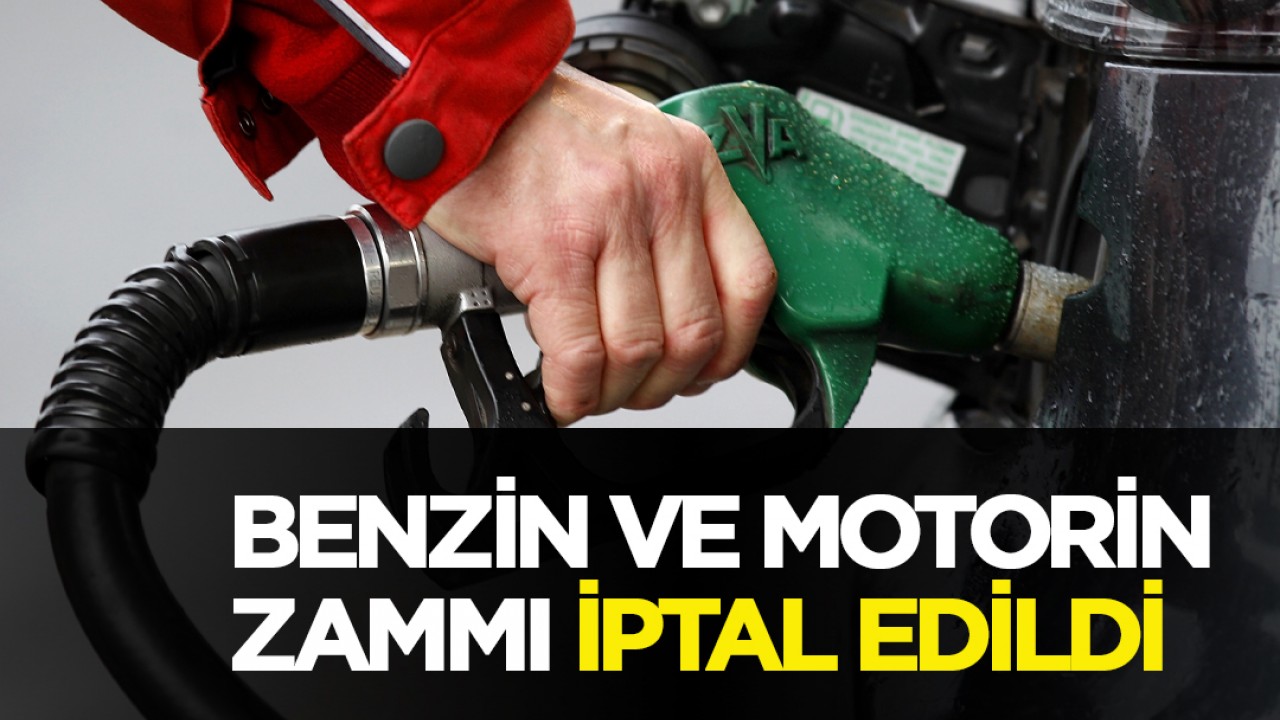 Benzin ve motorin zammı iptal edildi