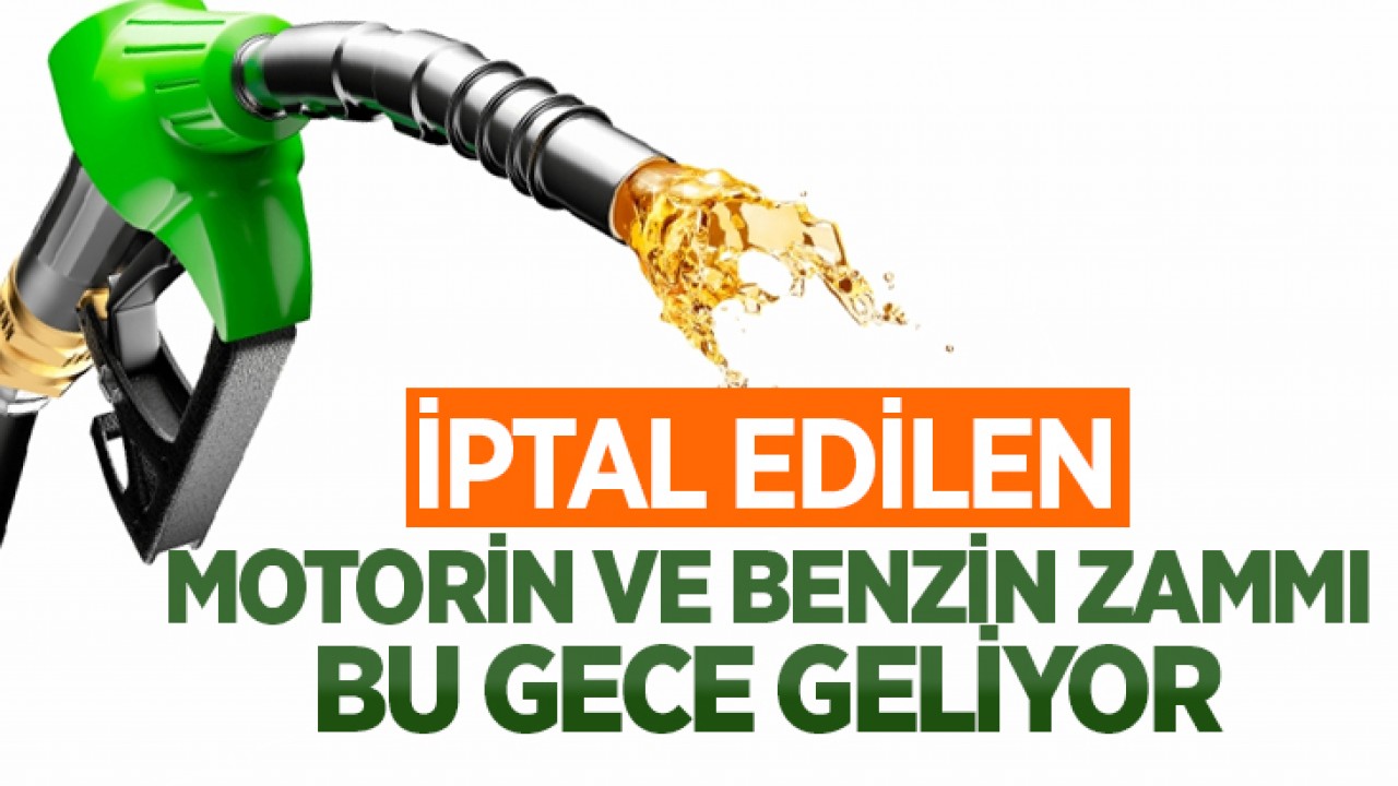 Dün iptal edilen motorin ve benzin zammı bu gece geliyor