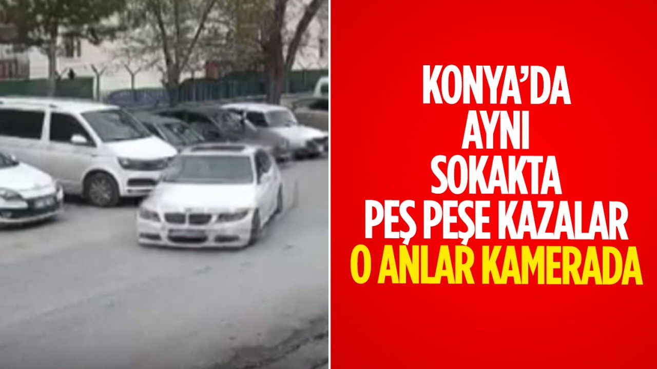 Konya'da aynı sokakta peş peşe kazalar: O anlar kamerada