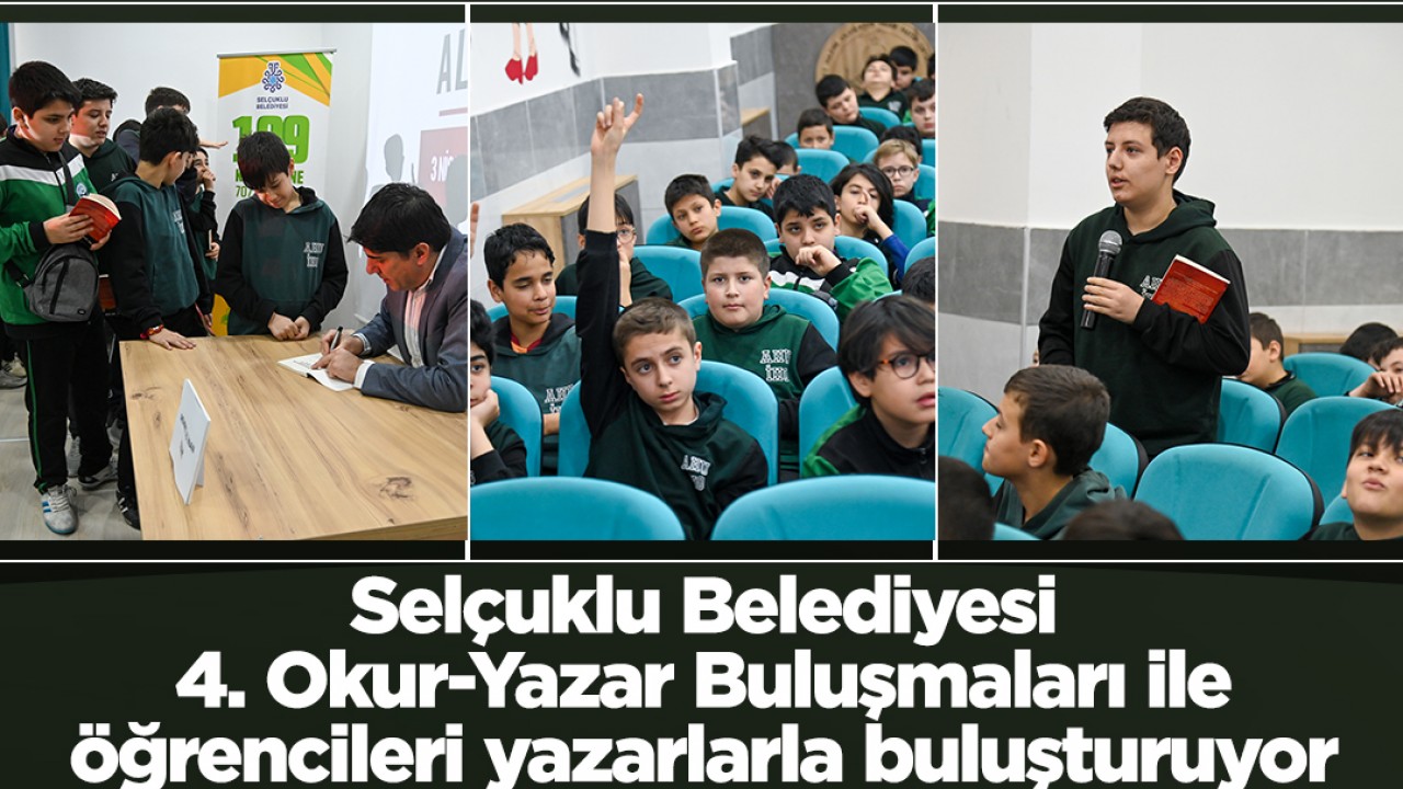 Selçuklu Belediyesi 4. Okur-Yazar Buluşmaları ile öğrencileri yazarlarla buluşturuyor