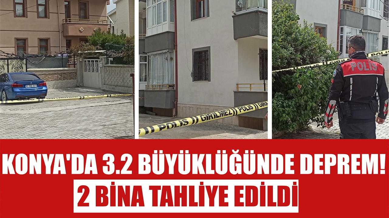 Konya'da 3.2 büyüklüğünde deprem! 2 bina tahliye edildi
